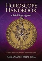 Horoscope Handbook: a Rudolf Steiner Approach: A practical manual for the professional astrologer and counsellor