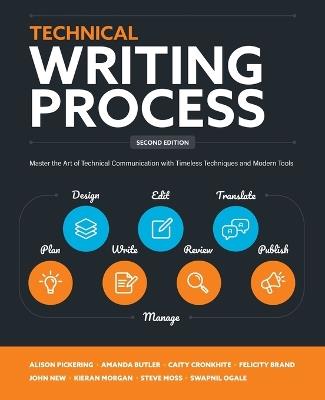 Technical Writing Process: Master the Art of Technical Communication with Timeless Techniques and Modern Tools - Kieran Morgan,Caity Cronkhite,Amanda Butler - cover