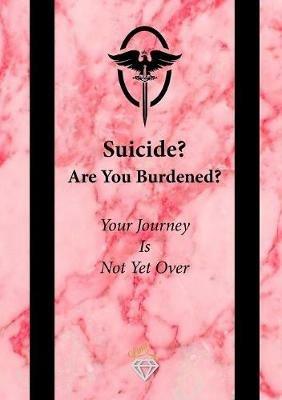 Suicide? Are You Burdened?: Your Journey is Not Yet Over - Lina M - cover