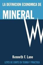 La Definicion Economica de Mineral: Leyes de corte en la teoria y en la practica