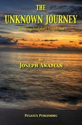 The Unknown Journey - Joseph Anaman - cover
