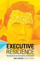 Executive Resilience: Neuroscience for the Business of Disruption - Jurie G Rossouw - cover