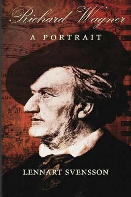 Richard Wagner - A Portrait - Lennart Svensson - cover