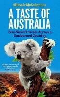 A Taste of Australia: Bite-Sized Travels Across a Sunburned Country - Alistair McGuinness - cover