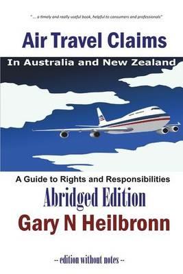 Air Travel Claims in Australia and New Zealand: A Guide to Rights and Responsibilities - Abridged Edition - Gary N Heilbronn - cover