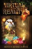 VIRTUAL to REALITY - Illustrated - For ages 9 to 99 - Monica Bennett-Ryan - cover
