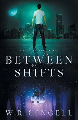 Between Shifts - W R Gingell - cover
