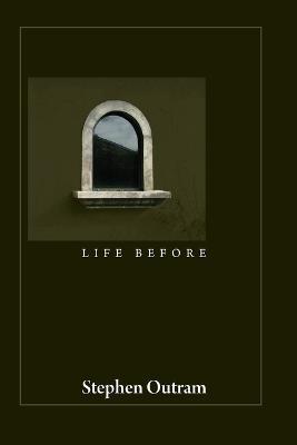 Life Before - Stephen Outram - cover