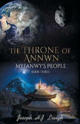 The Throne of Annwn: Myfanwy's People Book Three - Joseph Henry John Liaigh - cover