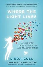 Where the Light Lives: A True Story About Death Grief