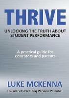 Thrive: Unlocking the Truth about Student Performance - Luke McKenna - cover
