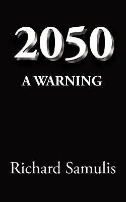 2050: A Warning - Richard Samulis - cover