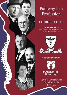 Pathway to a Profession: Chiropractic in Australia, From Sydney College of Chiropractic to Macquarie University - Edwin P Devereaux,Brian K O'Reilly,John Cice - cover