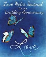 Loves Notes Journal for our Wedding Anniversary: A Wedding Anniversary Journal (Full Color)