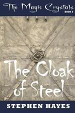 The Cloak of Steel: The Magic Crystals Book 5