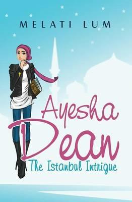 Ayesha Dean The Istanbul Intrigue - Melati Lum - ebook