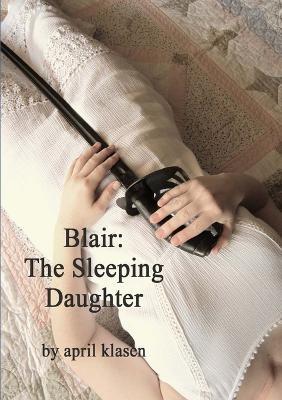 Blair: The Sleeping Daughter - April Klasen - cover