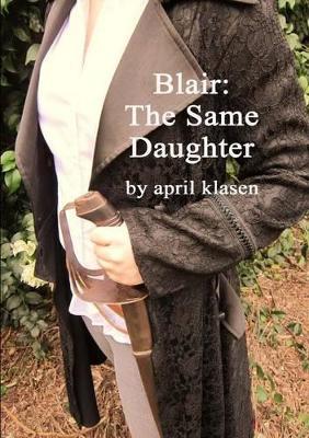 Blair: The Same Daughter - April Klasen - cover