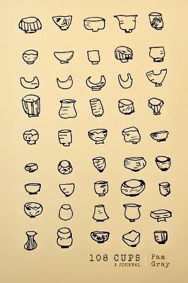 108 Cups - A Journal - Pam Gray - cover