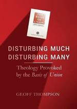 Disturbing Much, Disturbing Many: Theology Provoked by the Basis of Union