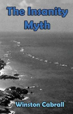 The Insanity Myth - Winston Delano Cabrall - cover