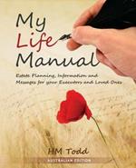 My Life Manual: Australian Edition: Estate Planning, Information and Messages for your Executors and Loved Ones