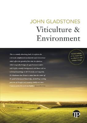 Viticulture and Environment: A study of the effects of environment on grapegrowing and wine qualities, with emphasis on present and future areas for growing winegrapes - John Gladstones - cover