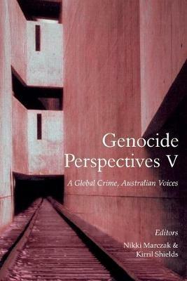 Genocide Perspectives V: A Global Crime, Australian Voices - cover