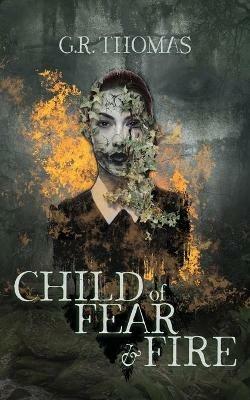 Child of Fear and Fire - G R Thomas - cover