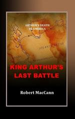 King Arthur's Last Battle: Arthur's Death in America