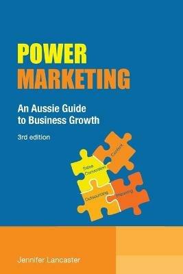 Power Marketing: An Aussie Guide to Business Growth - Jennifer Lancaster - cover