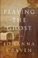 Playing the Ghost - Johanna Craven - cover
