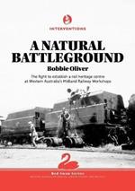A Natural Battleground: The fight to establish a rail heritage centre at Western Australia's Midland Railway Workshops