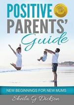 Positive Parents' Guide: New Beginnings for New Mums