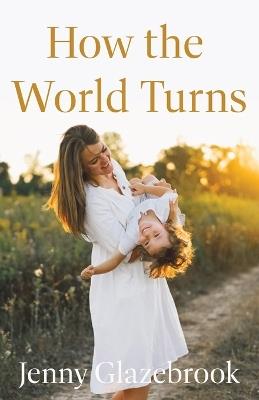 How the World Turns - Jenny Glazebrook - cover