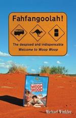 Fahfangoolah!: The despised and indispensable Welcome to Woop Woop