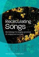 Recirculating Songs: Revitalising the singing practices of Indigenous Australia