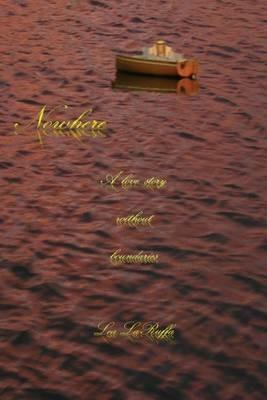 Nowhere: A Love Story Without Boundaries - Lea Laruffa - cover