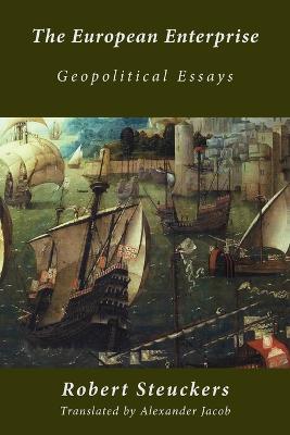 The European Enterprise: Geopolitical Essays - Robert Steuckers - cover