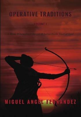 Operative Traditions: A Book where Ernst Junger and Julius Evola Meet at Last - Miguel Angel Fernandez - cover
