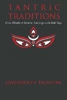 Tantric Traditions: Gods, Rituals, & Esoteric Teachings in the Kali Yuga - Gwendolyn Taunton - cover