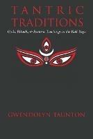 Tantric Traditions: Gods, Rituals, & Esoteric Teachings in the Kali Yuga - Gwendolyn Taunton - cover