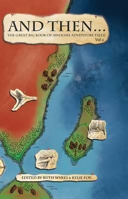 And Then... Vol 2: The Great Big Book of Awesome Adventure Tales - cover