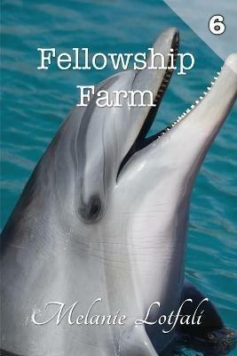 Fellowship Farm 6: Books 16-18 - Melanie Lotfali - cover