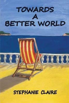 Towards a Better World - Stephanie Claire - cover