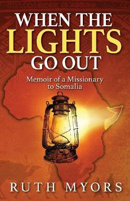 When the Lights Go Out: Memoir of a Missionary to Somalia - cover