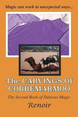 The Carvings of Cobbemarmoo: The Second Book of Dubious Magic - Renoir - cover