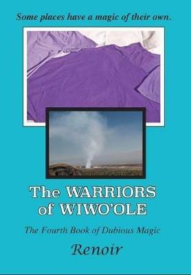 The Warriors of Wiwo'ole: The Fourth Book of Dubious Magic - Renoir - cover