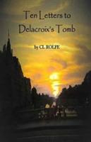 Ten Letters to Delacroix's Tomb - Clare L Rolfe - cover