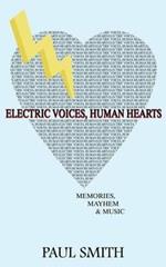 Electric Voices, Human Hearts: Memories, Mayhem and Music
